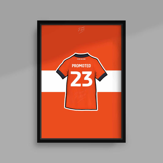 Luton Town are back in the Premier League, and here is the perfect gift to celebrate! "Promoted 23" on the back of a Luton shirt as a print!